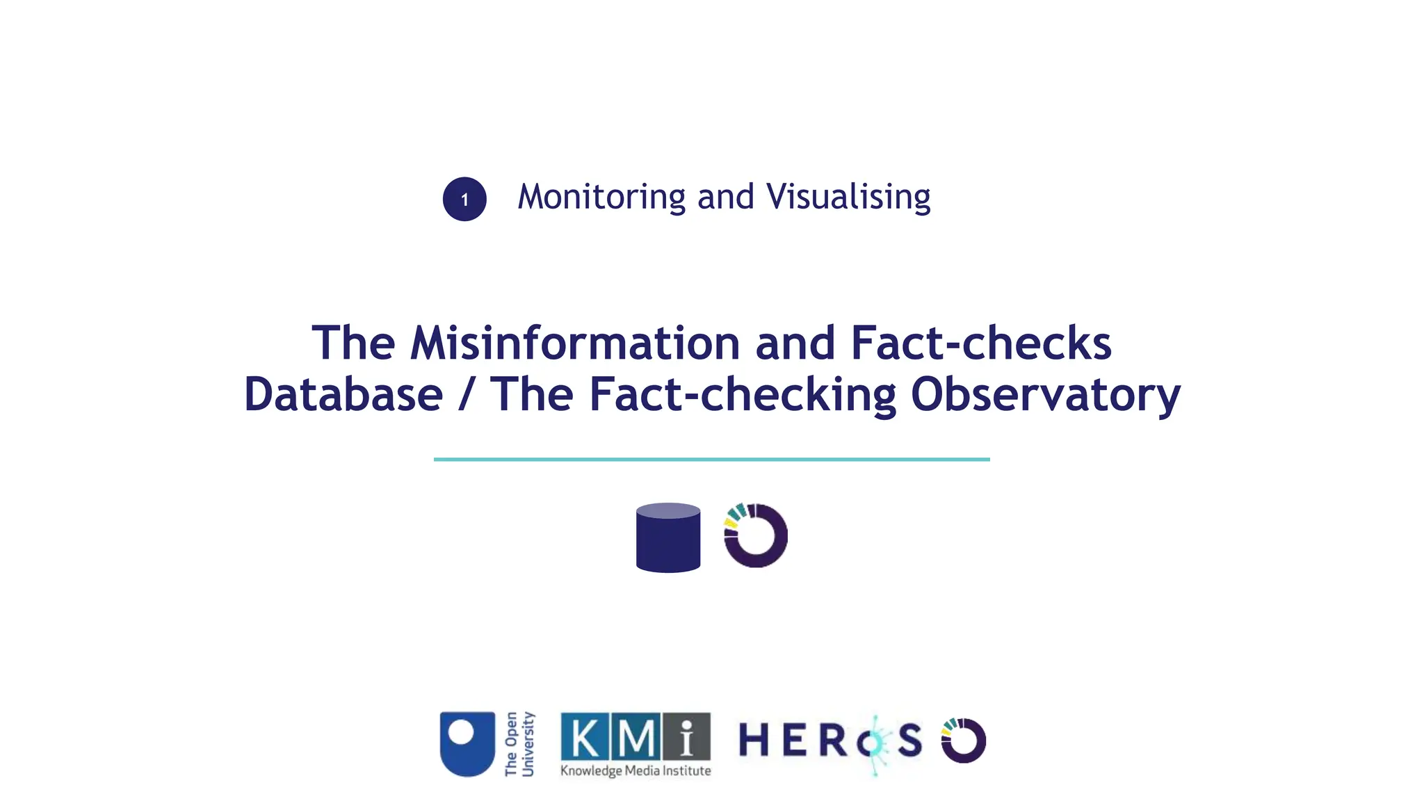 The Misinformation and Fact-checks
Database / The Fact-checking Observatory
Monitoring and Visualising
1
 