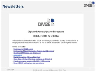 Newsletters
*DM2E All-WP meeting, 12 December 2014, Pisa12/12/2014
 