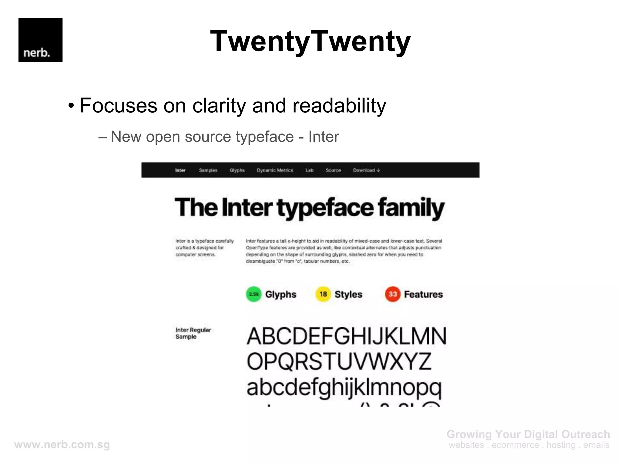 TwentyTwenty
• Focuses on clarity and readability
– New open source typeface - Inter
 