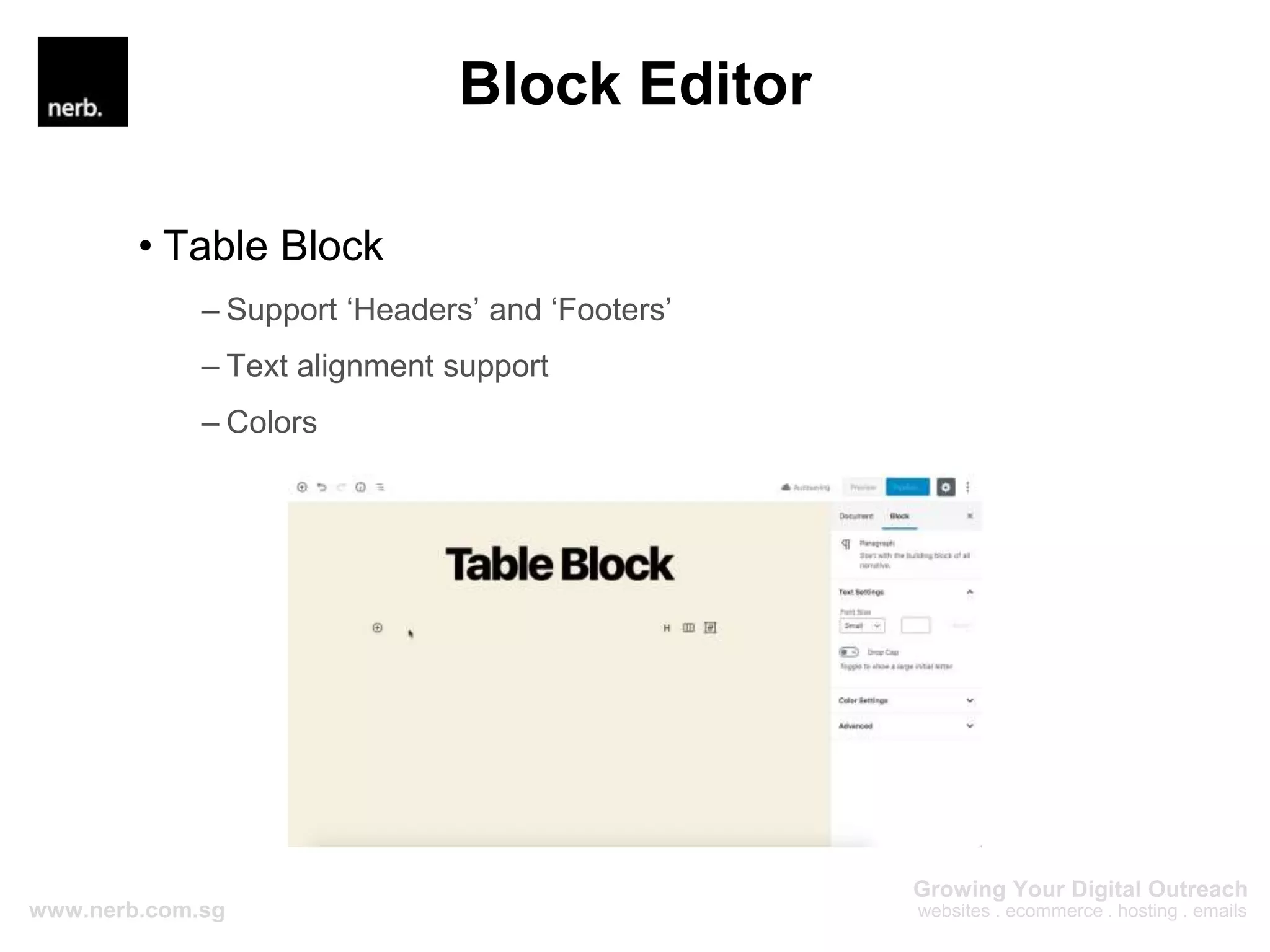 Block Editor
• Table Block
– Support ‘Headers’ and ‘Footers’
– Text alignment support
– Colors
 