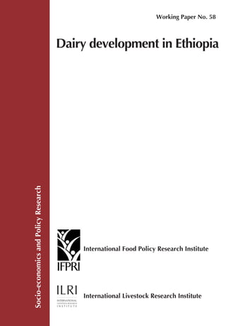 Socio-economics
and
Policy
Research
Working Paper No. 58
Dairy development in Ethiopia
International Livestock Research Institute
International Food Policy Research Institute
 