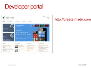 Developer portal
                   http://create.msdn.com




 Windows Phone.
 