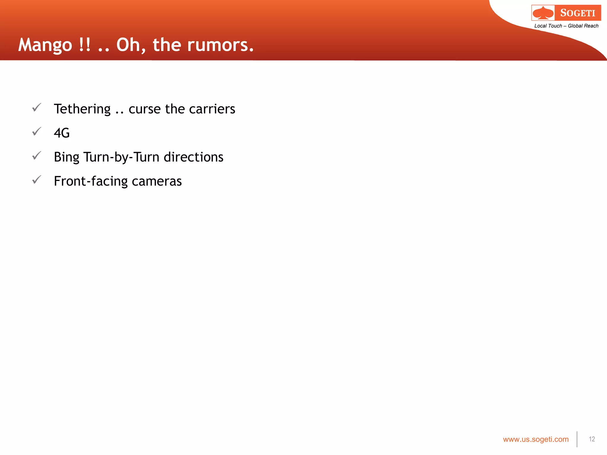 Mango !! .. Oh, the rumors. Tethering .. curse the carriers 4G Bing Turn-by-Turn directions Front-facing cameras 