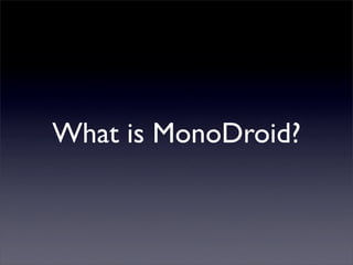 What is MonoDroid?
 