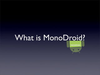 What is MonoDroid?
 