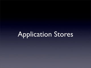 Application Stores
 