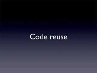 Code reuse
 