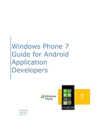 Windows Phone 7
Guide for Android
Application
Developers




  Microsoft
  6/6/2011
  Rev 1.0
 