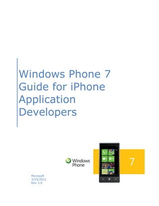 Windows Phone 7
Guide for iPhone
Application
Developers




  Microsoft
  3/25/2011
  Rev 3.0
 
