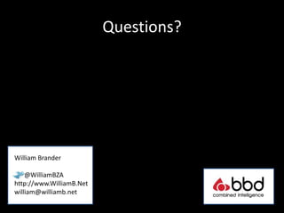 Questions?




William Brander

    @WilliamBZA
http://www.WilliamB.Net
william@williamb.net
 