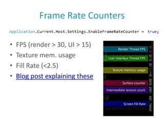 Frame Rate Counters<br />FPS (render > 30, UI > 15)<br />Texture mem. usage<br />Fill Rate (<2.5)<br />Blog post explainin...