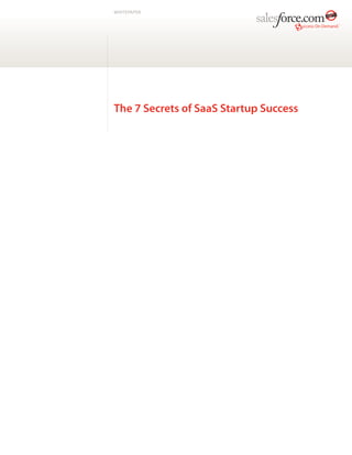 WHITEPAPER
The 7 Secrets of SaaS Startup Success
 
