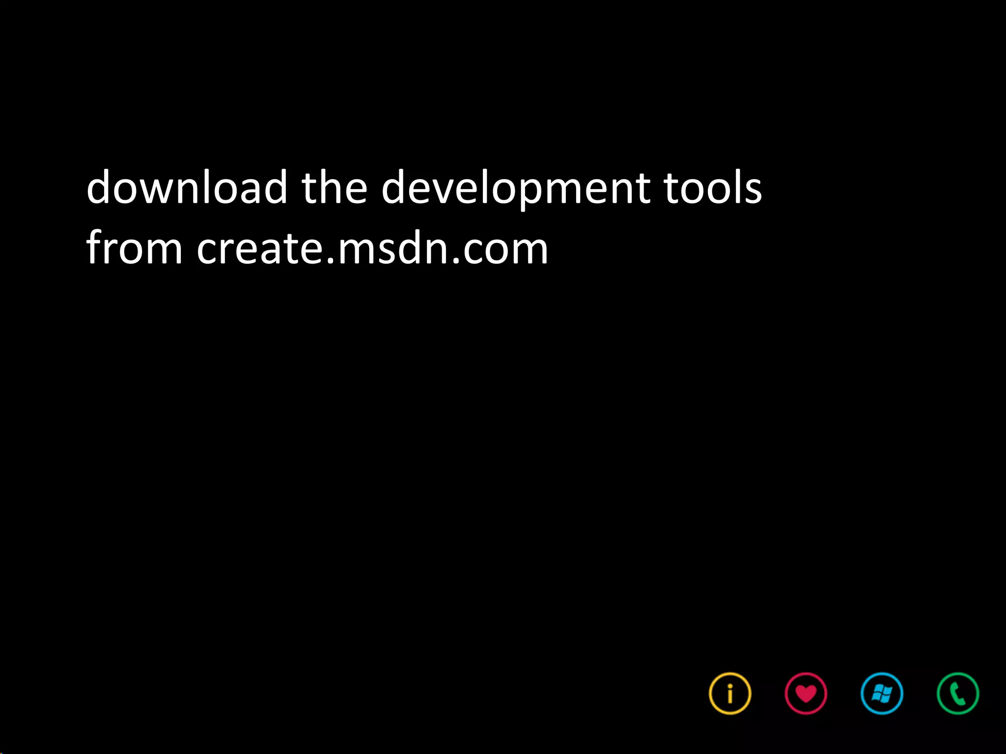 download the development tools
from create.msdn.com
 