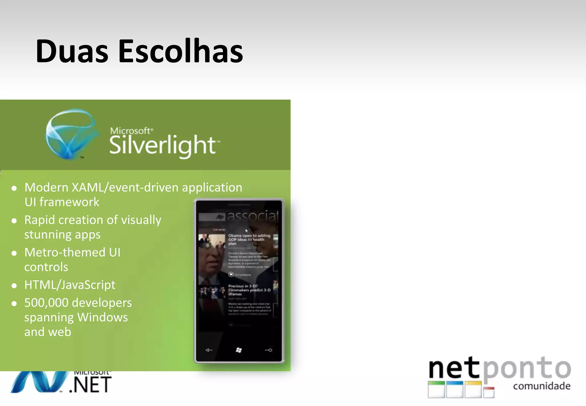 DuasEscolhasModern XAML/event-driven application UI framework