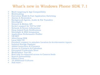 What’s new in Windows Phone SDK 7.1 <ul><li>Multi-targeting & App Compatibility </li></ul><ul><li>Multitasking </li></ul><...