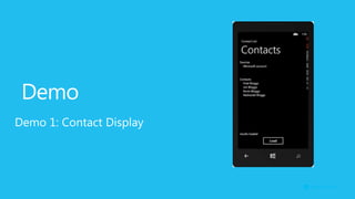 Demo
Demo 1: Contact Display
 