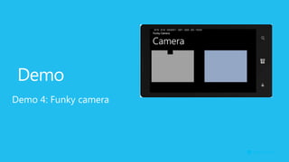 Demo
Demo 4: Funky camera
 