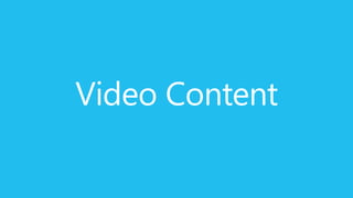 Video Content
 