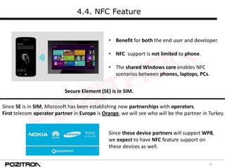 9
4.4. NFC Feature
• Benefit for both the end user and developer.
• NFC support is not limited to phone.
• The shared Wind...