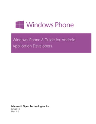 Microsoft Open Technologies, Inc.
8/1/2013
Rev 1.0
Windows Phone 8 Guide for Android
Application Developers
 