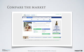Compare the market




         Werbeplanung.at Academy / Social Media Teil 1 / 18.05.2011
 