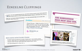 Einzelne Clippings




          Werbeplanung.at Academy / Social Media Teil 1 / 18.05.2011
 