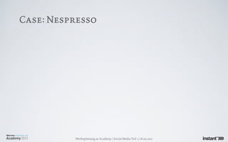 Case: Nespresso




          Werbeplanung.at Academy / Social Media Teil 1 / 18.05.2011
 