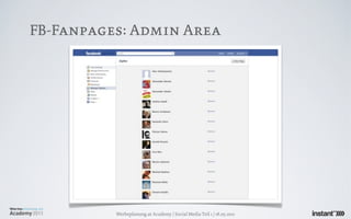 FB-Fanpages: Admin Area




          Werbeplanung.at Academy / Social Media Teil 1 / 18.05.2011
 