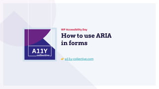 How to use ARIA in forms Slide 1