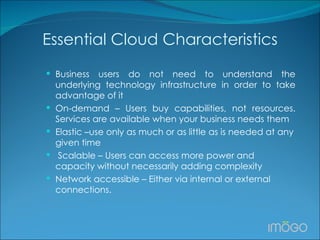 Essential Cloud Characteristics ,[object Object],[object Object],[object Object],[object Object],[object Object]