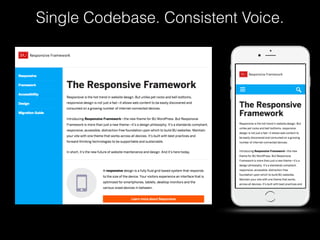 Single Codebase. Consistent Voice.
 