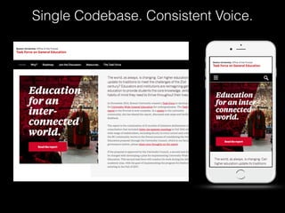 Single Codebase. Consistent Voice.
 