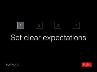  
Set clear expectations
#WPaaS
1 2 3 4
 
