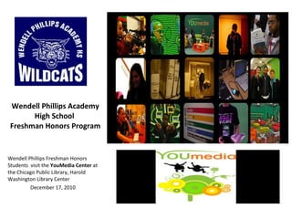 Wendell Phillips Academy High School  Freshman Honors Program ,[object Object],[object Object]