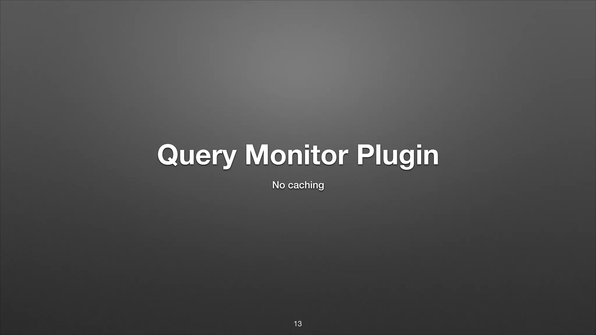 Query Monitor Plugin No caching 13 