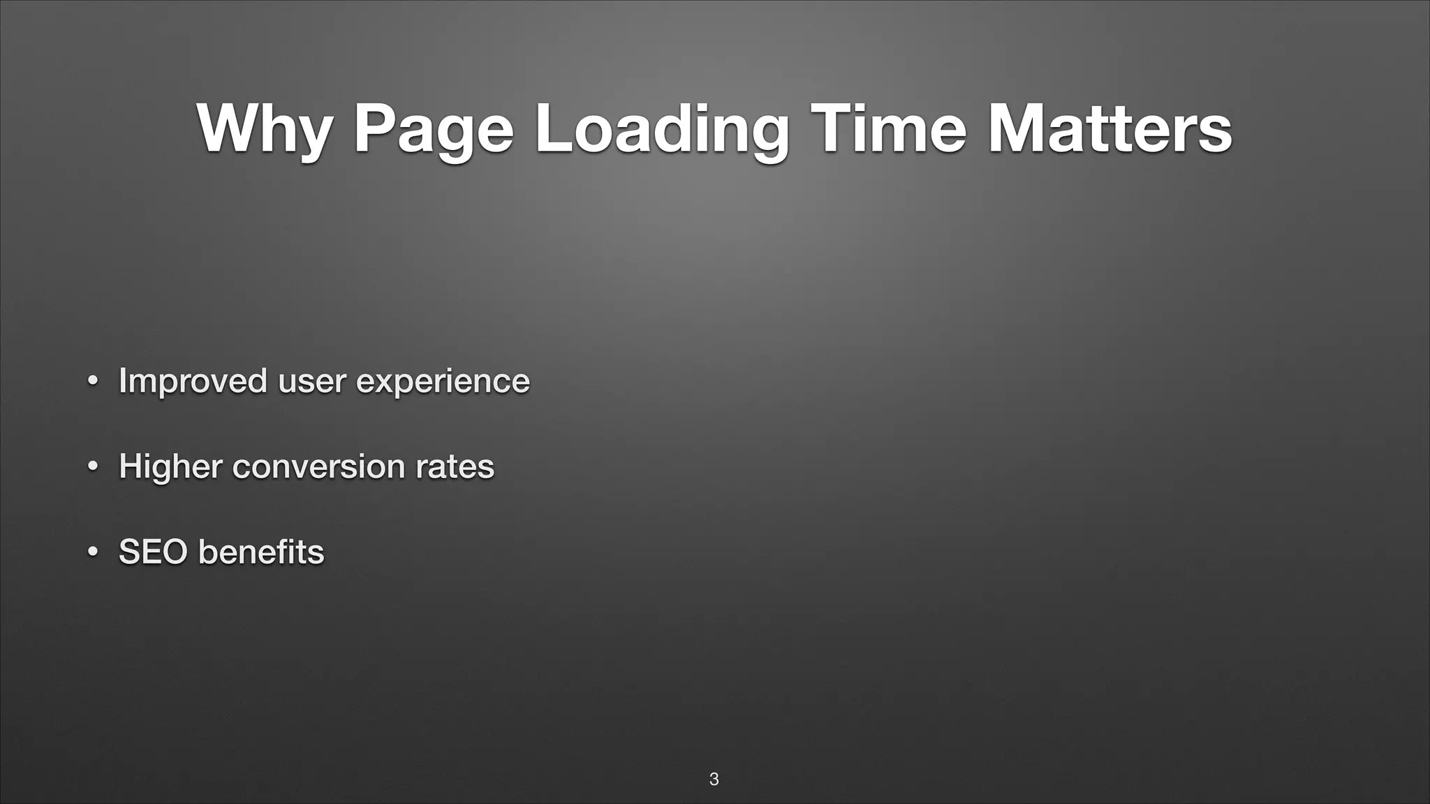 Why Page Loading Time Matters • Improved user experience • Higher conversion rates • SEO beneﬁts 3 