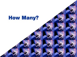 How Many?
 