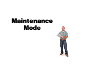 Maintenance
   Mode
 