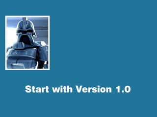 Start with Version 1.0
 