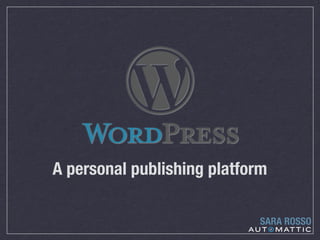 A personal publishing platform
SARA ROSSO
 