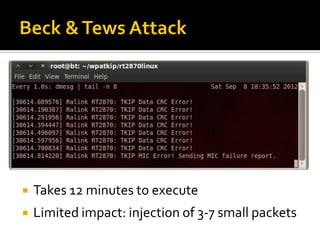    Takes 12 minutes to execute
   Limited impact: injection of 3-7 small packets
 