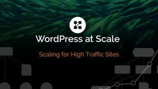 Scaling for High Traffic Sites
 