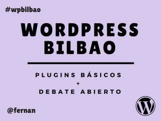 Plugins Básicos WordPress @ WordPress Bilbao Meetup