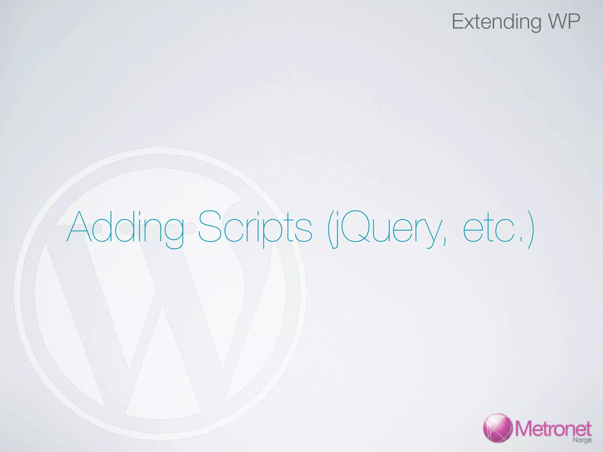 Extending WP Adding Scripts (jQuery, etc.) 
