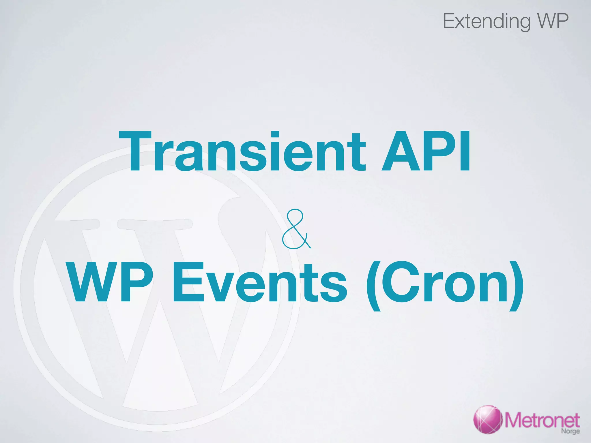 Extending WP Transient API & WP Events (Cron) 