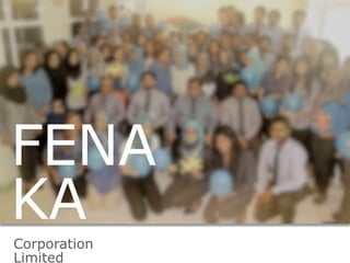 FENA
KA
Corporation
Limited
 