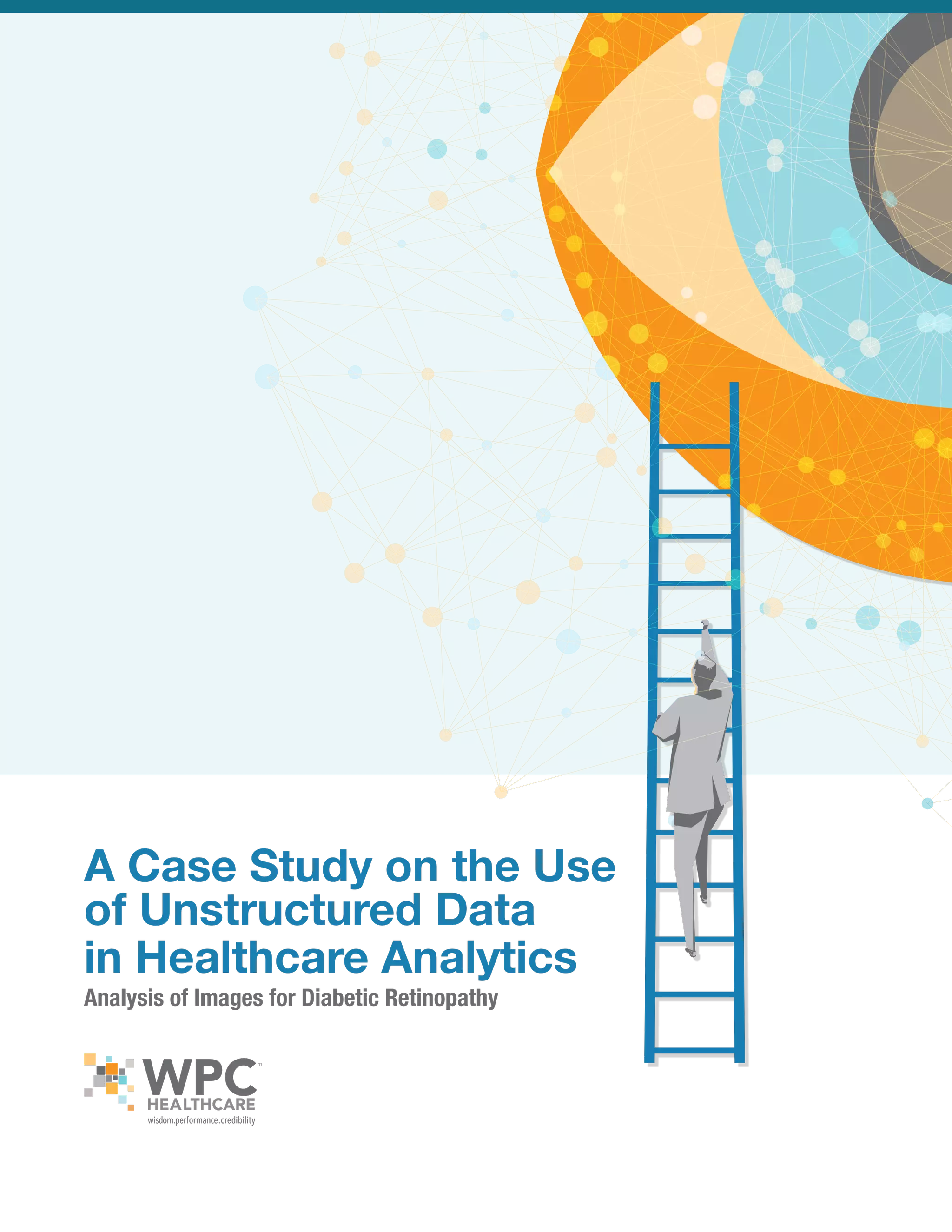 A Case Study on the Use
of Unstructured Data
in Healthcare Analytics
Analysis of Images for Diabetic Retinopathy
 