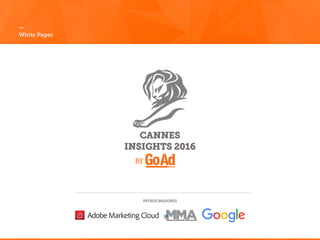 —
White Paper
CANNES
INSIGHTS 2016
BY
PATROCINADORES
 