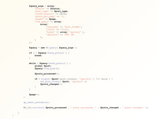 $query_args = array(
'status' => $status,
'post_type' => $post_type,
'cache_results' => false,
'posts_per_page' => 50,
'paged' => $page,
'tax_query' => array(
array(
'taxonomy' => 'post_format',
'field' => 'slug',
'terms' => array( 'gallery' ),
'operator' => 'NOT IN'
),
)
);
$query = new WP_Query( $query_args );
if ( ! $query->have_posts() ) {
break;
}
while ( $query->have_posts() ) {
global $post;
$query->the_post();
$posts_processed++;
if ( strpos( $post->post_content, '[gallery' ) !== false ) {
set_post_format( $post, 'gallery' );
$posts_changed++;
}
}
$page++;
}
wp_reset_postdata();
WP_CLI::success( $posts_processed . ' posts processed. ' . $posts_changed . ' posts changed.' );
}
}
 