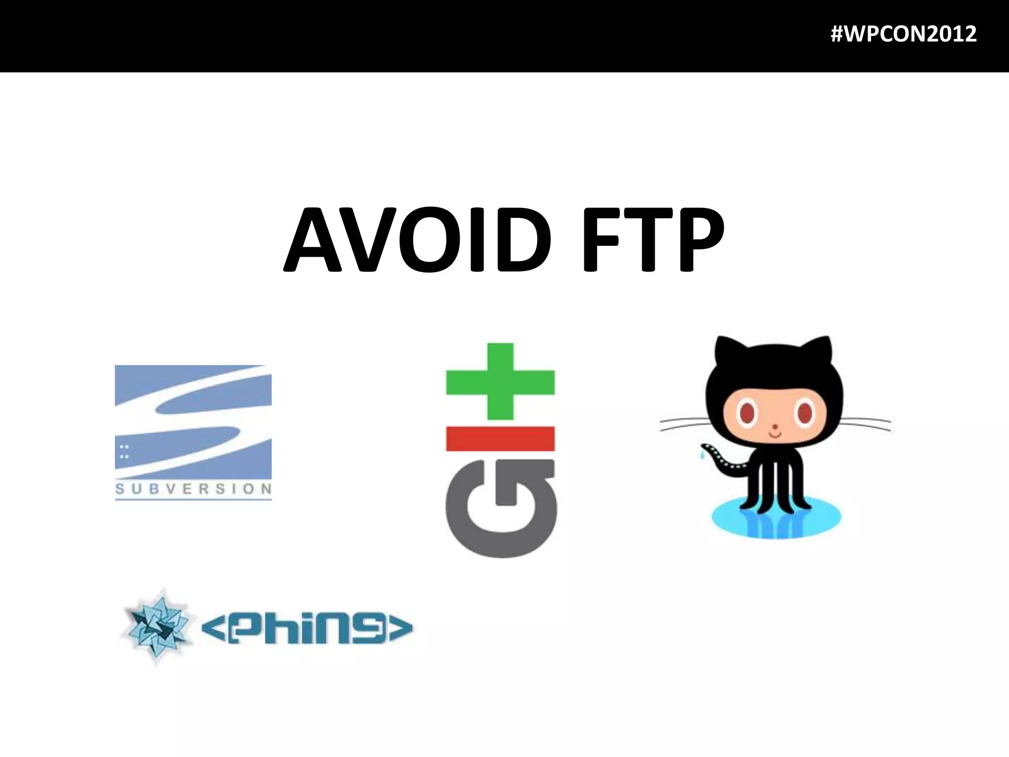 #WPCON2012




AVOID FTP
 
